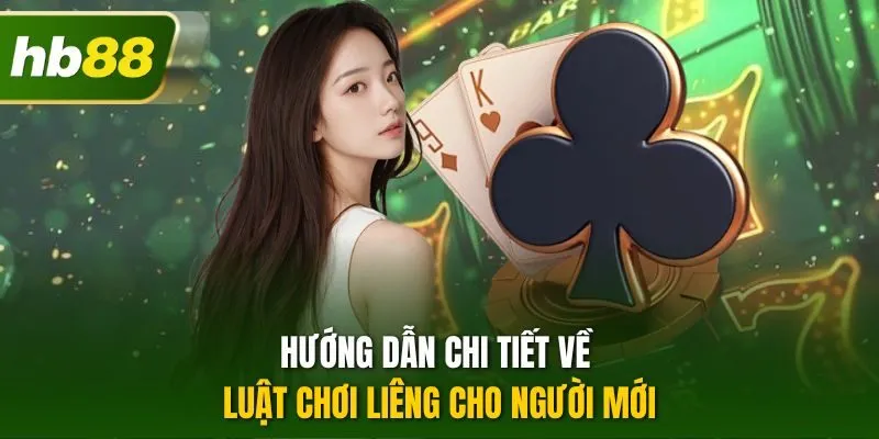 Hướng dẫn chi tiết về luật chơi liêng cho người mới