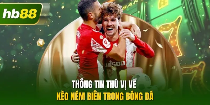 Thông tin thú vị về kèo ném biên trong bóng đá