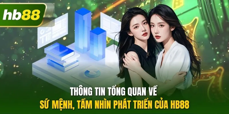 Thông tin tổng quan về sứ mệnh, tầm nhìn phát triển của HB88